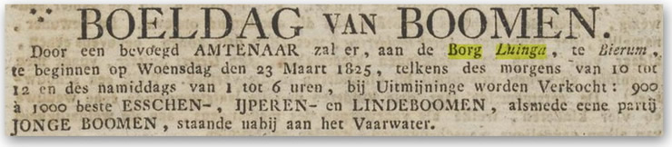 Bron: Groninger Courant, 22 maart 1825. Boeldag van bomen van de borg Luinga te Bierum op 23 maart 1825.